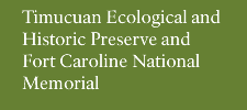 Timucuan Ecological and Historic Preserve & Fort Caroline National Memorial