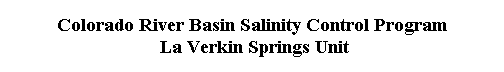  Colorado River Basin Salinity Control Program 
  La Verkin Springs Unit 