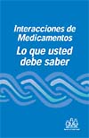 Interacciones de Medicamentos: Lo Que Usted Debe Saber. 