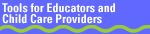 Tools for Educators and Child Care Providers