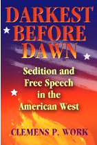 Book jacket of  'Darkest Before Dawn: Sedition and Free Speech in the american West' by professor Clem Work