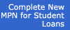 Complete New MPN for Student Loans