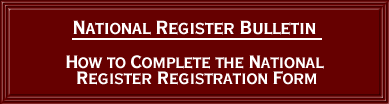 National Register Bulletin How to Complete the National Register Registration Form