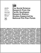 [image-thumbnail] link to Pacific Southwest Research Station - Publications and Products   Fire social science research from the Pacific Southwest research station: studies supported by national fire plan funds 