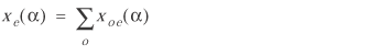 lowercase x subscript {lowercase e} (lowercase alpha) equals summation over lowercase o lowercase x subscript {lowercase o e} (lowercase alpha)