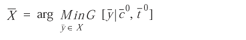 uppercase x bar equals arg minimum over lowercase y bar is an element of uppercase x uppercase g times [lowercase y bar vertical bar lowercase c bar superscript {0}, lowercase t bar superscript {0}