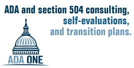 ADA and Section 504 consulting, self-evaluations, and transition plans. Link to http://ada-one.com/