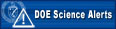 DOE Science Alerts