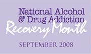 National Alcohol and Drug Addiction Recovery Month. September 2008