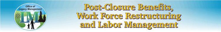 Post-Closure Benefits, Work Force Restructuring and labor Management