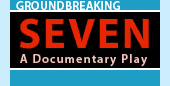 Groundbreaking - Seven, A Documentary Play