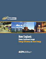 New England: Cleaner Environment Through Energy Efficiency and Clean Energy Brochure (PDF, 9 pp. 1.26 MB)