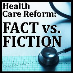 Health Care Reform: Fact vs. Fiction