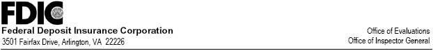 FDIC, Federal Deposit Insurance Corporation, Office of Inspector General,Office of Evaluations, 3501 Fairfax Drive, Arlington, VA 22226-3500