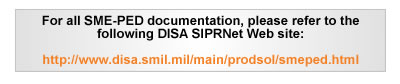 FOR ALL SME-PED DOCUMENTATION, PLEASE REFER TO THE DISA SMIL WEB SITE