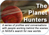 The Planet Hunters - A series of profiles and conversations of people working behind the scenes in NASA's search for new worlds.