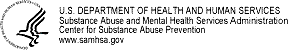 U.S. DEPARTMENT OF HEALTH AND HUMAN SERVICES - Substance Abuse and Mental Health Services Administration Center for Substance Abuse Prevention - www.samhsa.gov