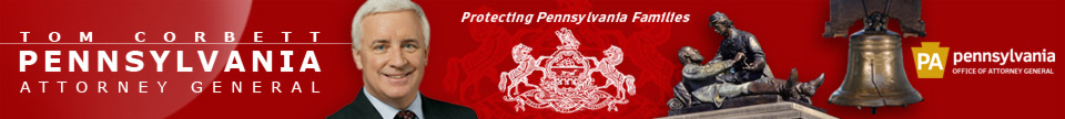 Tom Corbett - Pennsylvania Office of Attorney General - Protecting Pennsylvanians