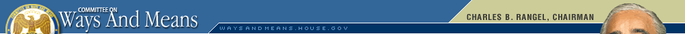 Committee on Ways and Means - Charles B. Rangel, Chairman