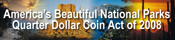 image with a collage of National park scenery with the words America's Beautiful National Parks Quarter Dollar Coin Act of 2008