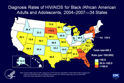 Slide 16. Diagnosis Rates of HIV/AIDS for Black/African American Adults and Adolescents, 2004–2007—34 States

From 2004 through 2007, the average rates of HIV/AIDS diagnosis for black/African American adults and adolescents ranged from 23.2 per 100,000 in Wyoming to 174.8 per 100,000 in South Dakota.

The following 34 states have had laws or regulations requiring confidential name-based HIV infection reporting since at least 2003: Alabama, Alaska, Arizona, Arkansas, Colorado, Florida, Georgia, Idaho, Indiana, Iowa, Kansas, Louisiana, Michigan, Minnesota, Mississippi, Missouri, Nebraska, Nevada, New Jersey, New Mexico, New York, North Carolina, North Dakota, Ohio, Oklahoma, South Carolina, South Dakota, Tennessee, Texas, Utah, Virginia, West Virginia, Wisconsin, and Wyoming.

The data have been adjusted for reporting delays.