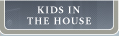 Kids in the House