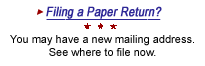 Filing a paper return? You may have a new mailing address. See where to file now.