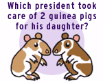 Which President took care of two guinea pigs for his daughter?