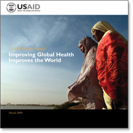 Cover - USAID Global Health: Improving Global Health Improves the World. Click here to read the new brochure.