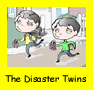 The Disaster Twins