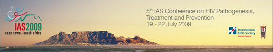 5th IAS Conference on HIV Pathogenesis, Treatment and Prevention.  19-22 July 2009. Cape Town, South Africa.