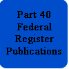 Part 40 Federal Register Publications 