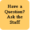 Have a Question? Ask the Staff
