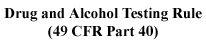 Drug and Alcohol Testing Rule(49 CFR Part 40)