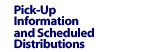 Pick-Up Information & Schedued Distributions