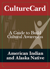 Culture Card: American Indian and Alaska Native: A Guide to Build Cultural Awareness
