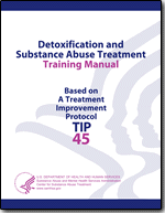 Front Cover of Detoxification and Substance Abuse Treatment Training Manual: Based on TIP 45