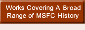 Works Covering A Broad Range of MSFC History