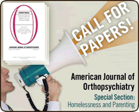 Call for Papers, American Journal of Orthopsychiatry, Special Section: Homelessness and Parenting