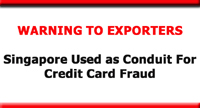 Warning To Exporters - Singapore used a conduit for credit card fraud