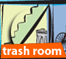 Trash Room
