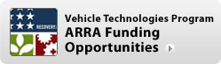 Learn more about Vehicle Technologies Program ARRA Funding Opportunities