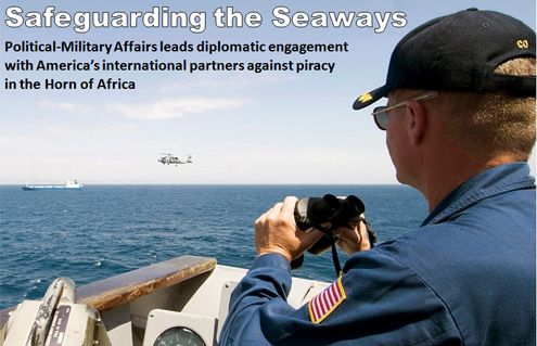 Date: 08/18/2009 Description: Safeguarding the Seaways: Political-Military Affairs leads diplomatic engagement with America's international partners against piracy in the Horn of Africa. Click photo to learn more. © AP Image