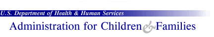 U.S. Department of Health and Human Services – Administration for Children and Families