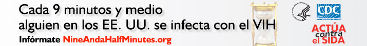 Cada 9 minutos y media alguien en los EE. UU. Se infecta con el VIH. Actúa contra el SIDA. Infórmate: NineAndaHalfMinutes.org
