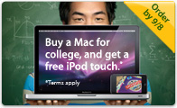 Buy a mac for College, get a free iPod touch. Terms apply