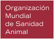 Organización Mundial de Sanidad Animal