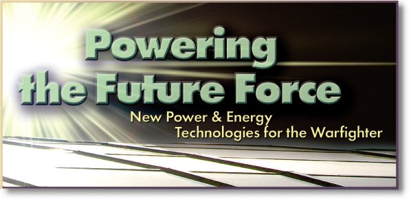 Powering the Future Force: New Power and Energy Technologies for the Warfighter