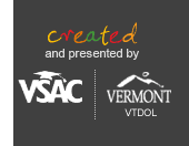 Created and presented by: VSAC | Vermont Dept of Labor