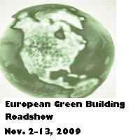 European Green Building Market Road Show - November 2-13, 2009